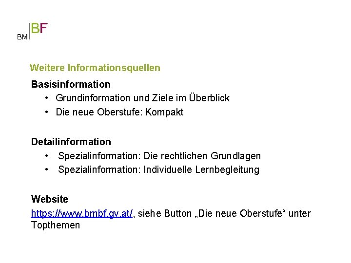 Weitere Informationsquellen Basisinformation • Grundinformation und Ziele im Überblick • Die neue Oberstufe: Kompakt