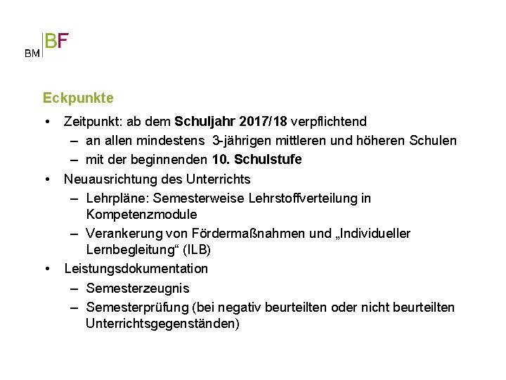 Eckpunkte • • • Zeitpunkt: ab dem Schuljahr 2017/18 verpflichtend – an allen mindestens