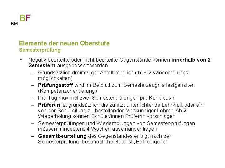 Elemente der neuen Oberstufe Semesterprüfung • Negativ beurteilte oder nicht beurteilte Gegenstände können innerhalb