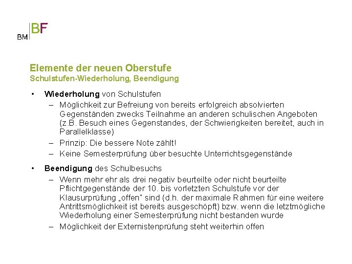 Elemente der neuen Oberstufe Schulstufen-Wiederholung, Beendigung • Wiederholung von Schulstufen – Möglichkeit zur Befreiung