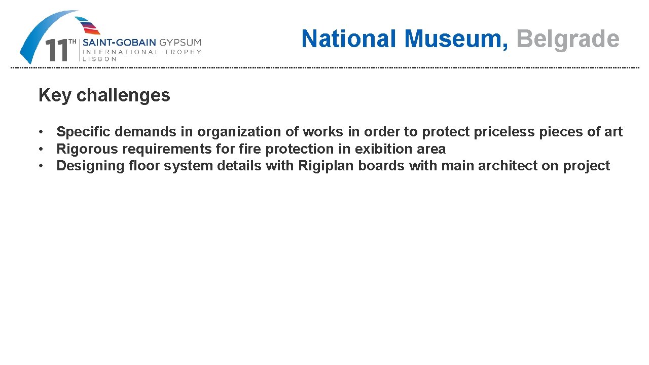 National Museum, Belgrade Key challenges • Specific demands in organization of works in order