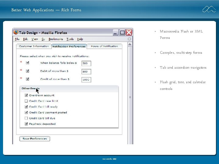 Better Web Applications — Rich Forms macromedia 2005 • Macromedia Flash or XML Forms