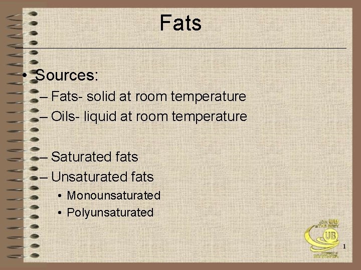 Fats • Sources: – Fats- solid at room temperature – Oils- liquid at room