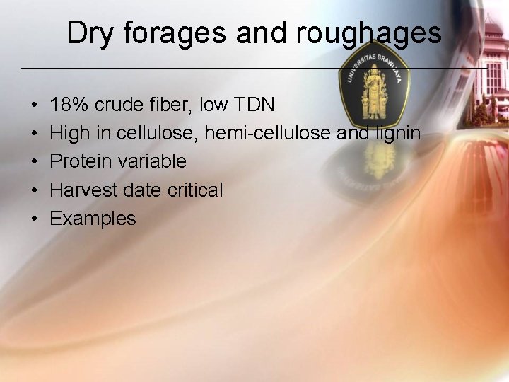 Dry forages and roughages • • • 18% crude fiber, low TDN High in