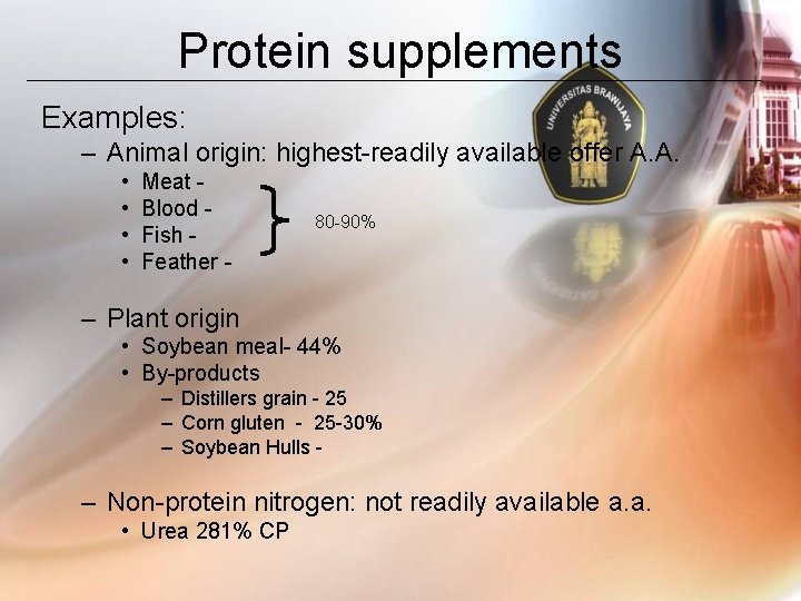 Protein supplements Examples: – Animal origin: highest-readily available offer A. A. • • Meat