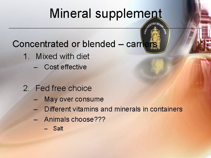 Mineral supplement Concentrated or blended – carriers 1. Mixed with diet – Cost effective