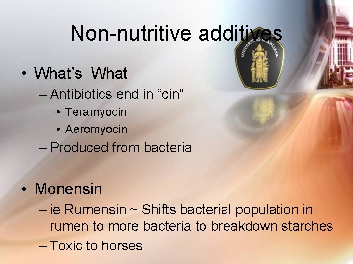 Non-nutritive additives • What’s What – Antibiotics end in “cin” • Teramyocin • Aeromyocin