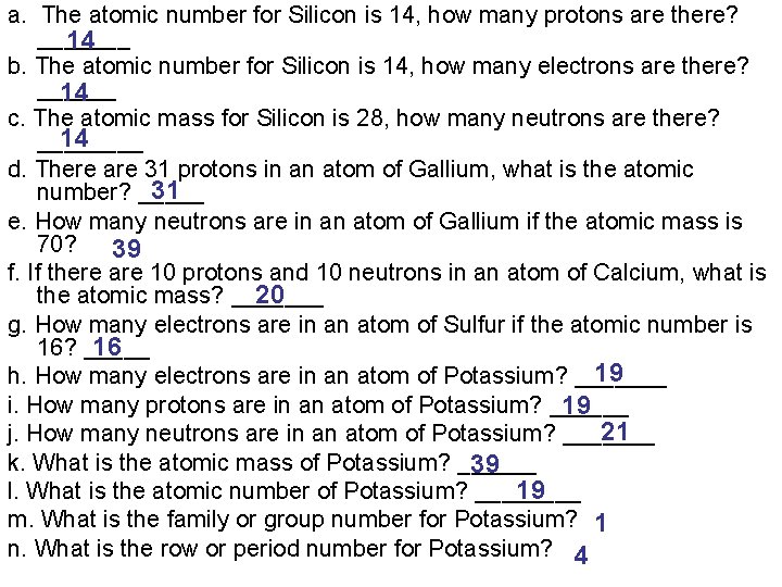 a. The atomic number for Silicon is 14, how many protons are there? _______