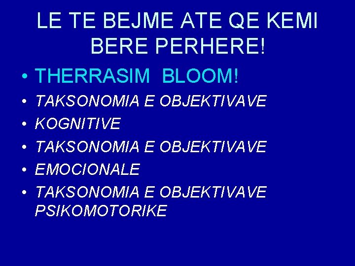 LE TE BEJME ATE QE KEMI BERE PERHERE! • THERRASIM BLOOM! • • •