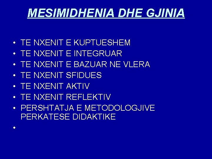 MESIMIDHENIA DHE GJINIA • • TE NXENIT E KUPTUESHEM TE NXENIT E INTEGRUAR TE