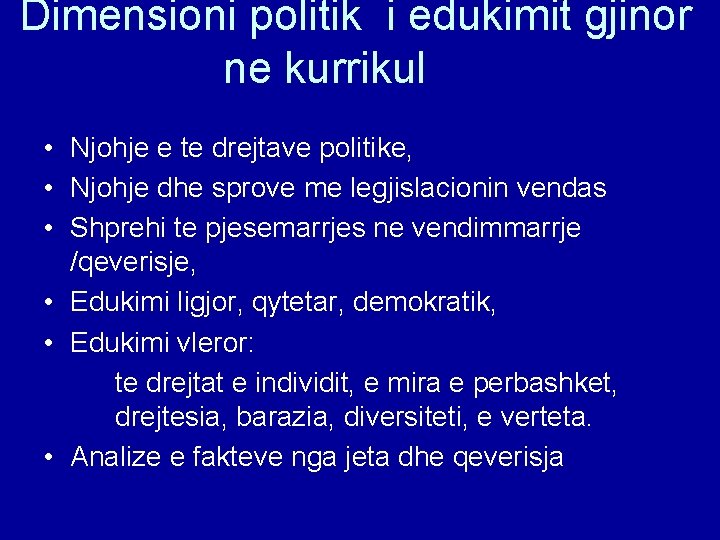 Dimensioni politik i edukimit gjinor ne kurrikul • Njohje e te drejtave politike, •