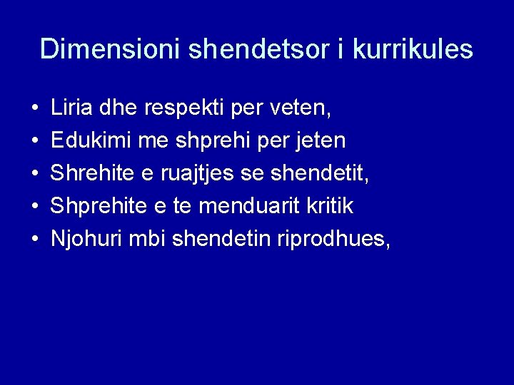 Dimensioni shendetsor i kurrikules • • • Liria dhe respekti per veten, Edukimi me