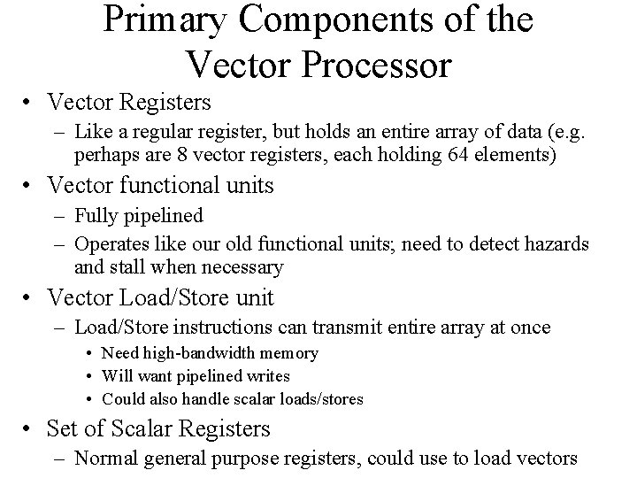 Primary Components of the Vector Processor • Vector Registers – Like a regular register,