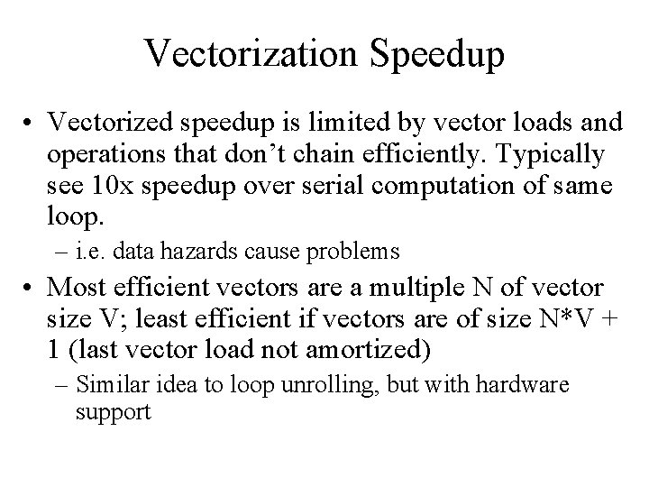 Vectorization Speedup • Vectorized speedup is limited by vector loads and operations that don’t