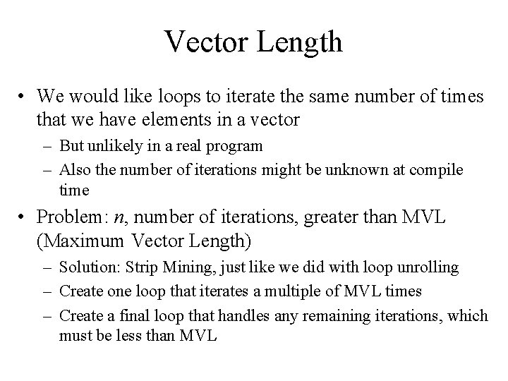 Vector Length • We would like loops to iterate the same number of times