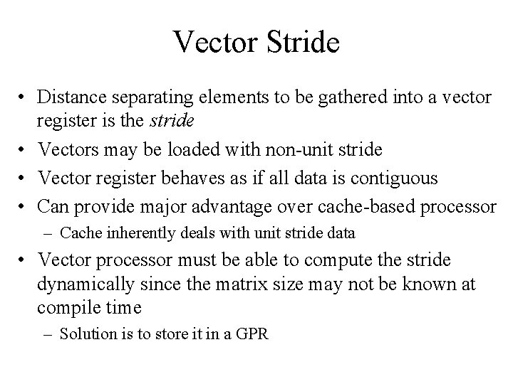 Vector Stride • Distance separating elements to be gathered into a vector register is