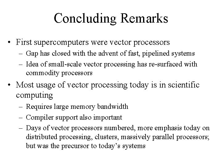 Concluding Remarks • First supercomputers were vector processors – Gap has closed with the