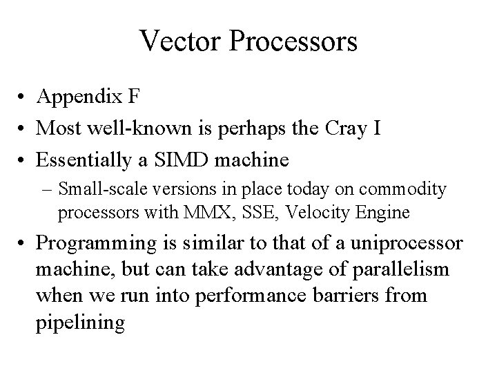 Vector Processors • Appendix F • Most well-known is perhaps the Cray I •