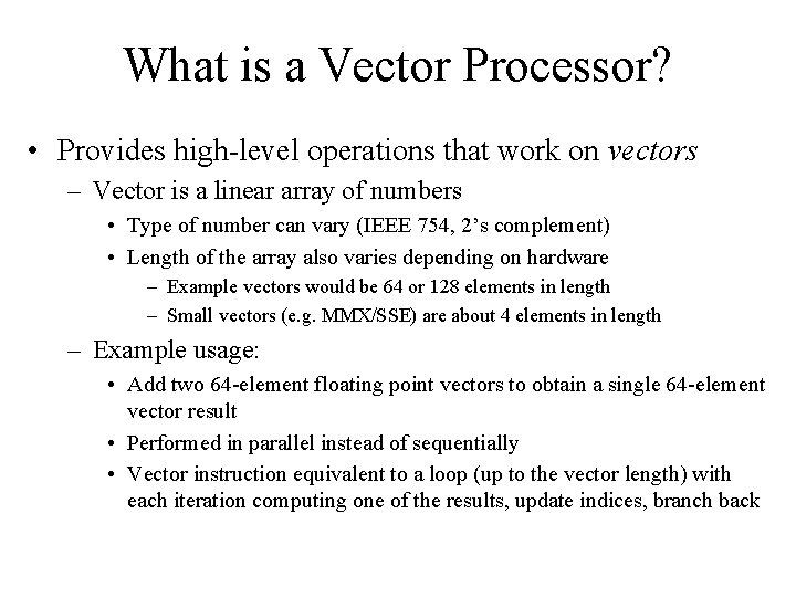 What is a Vector Processor? • Provides high-level operations that work on vectors –