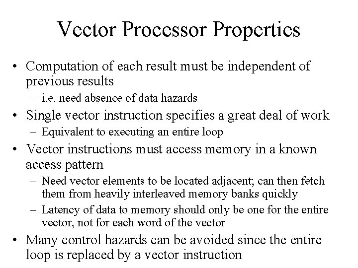 Vector Processor Properties • Computation of each result must be independent of previous results