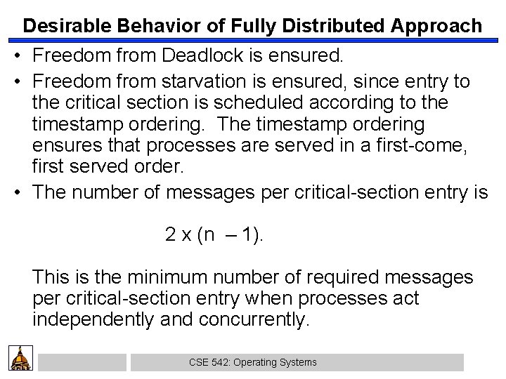 Desirable Behavior of Fully Distributed Approach • Freedom from Deadlock is ensured. • Freedom