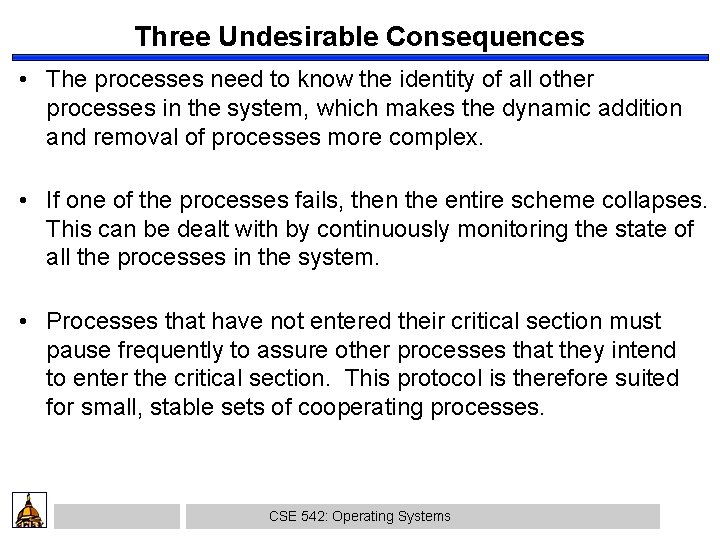 Three Undesirable Consequences • The processes need to know the identity of all other
