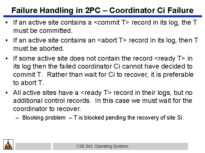 Failure Handling in 2 PC – Coordinator Ci Failure • If an active site