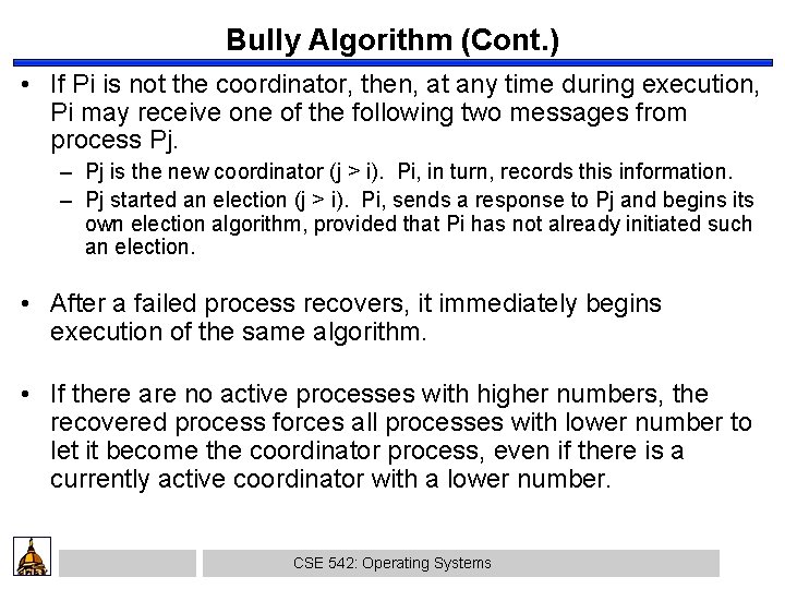 Bully Algorithm (Cont. ) • If Pi is not the coordinator, then, at any
