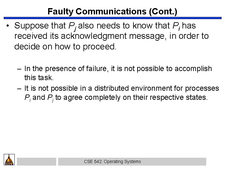Faulty Communications (Cont. ) • Suppose that Pj also needs to know that Pi