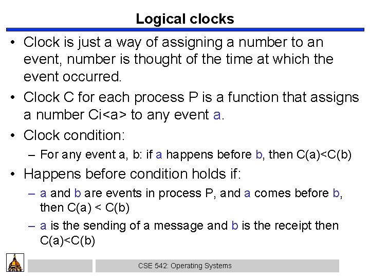 Logical clocks • Clock is just a way of assigning a number to an