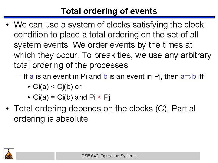 Total ordering of events • We can use a system of clocks satisfying the
