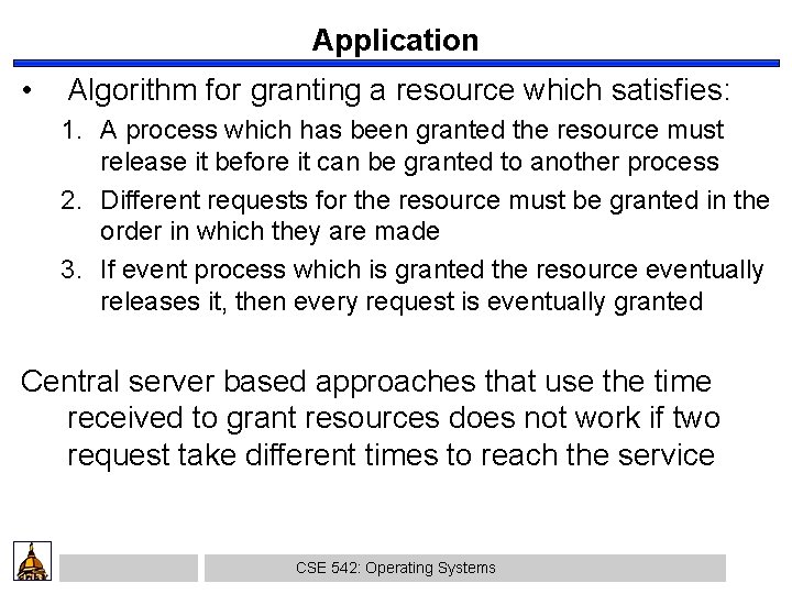 Application • Algorithm for granting a resource which satisfies: 1. A process which has