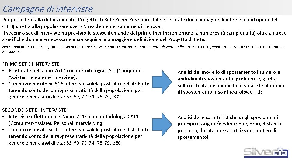 Campagne di interviste Per procedere alla definizione del Progetto di Rete Silver Bus sono