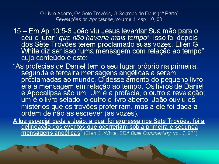 O Livro Aberto, Os Sete Trovões, O Segredo de Deus (1ª Parte) Revelações do