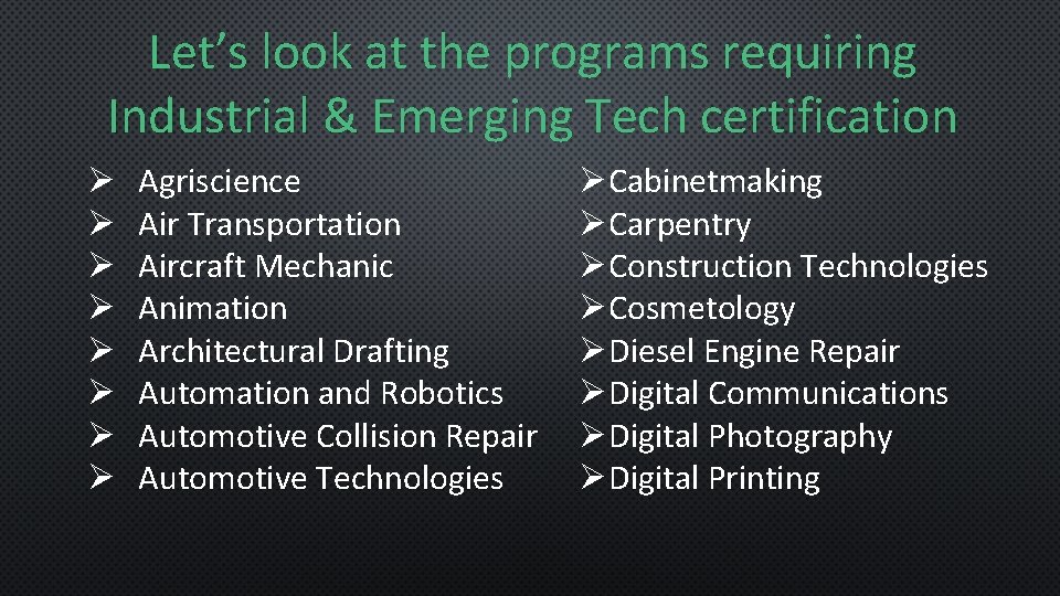 Let’s look at the programs requiring Industrial & Emerging Tech certification Ø Ø Ø