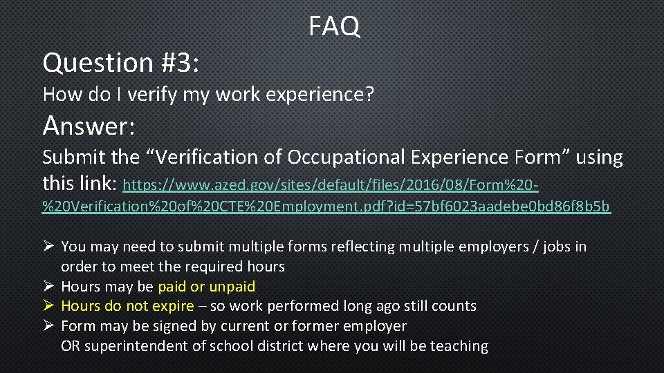 Question #3: FAQ How do I verify my work experience? Answer: Submit the “Verification