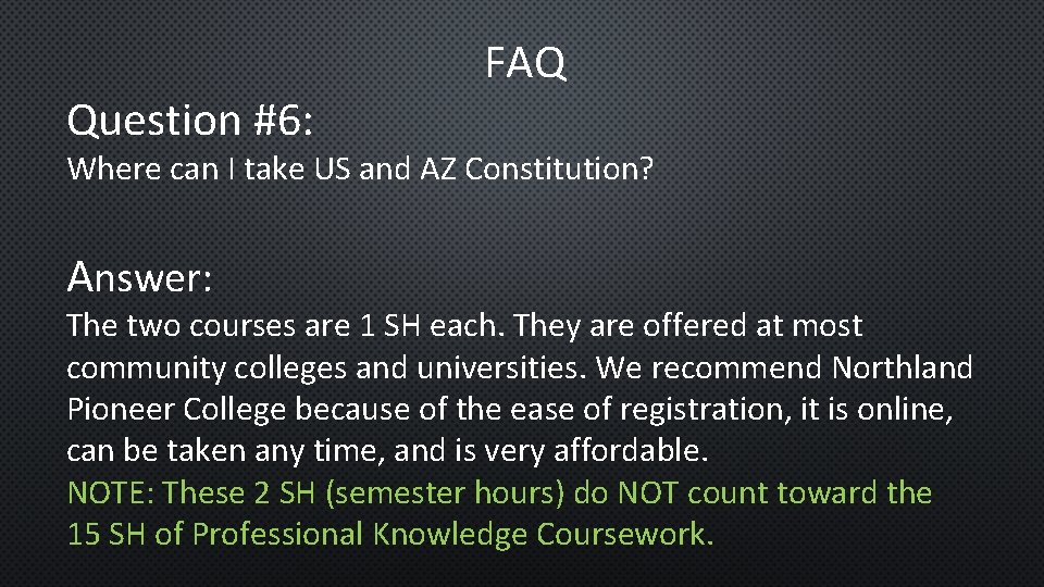 Question #6: FAQ Where can I take US and AZ Constitution? Answer: The two