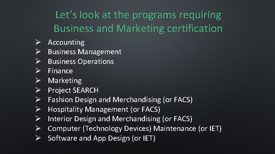 Let’s look at the programs requiring Business and Marketing certification Ø Ø Ø Accounting