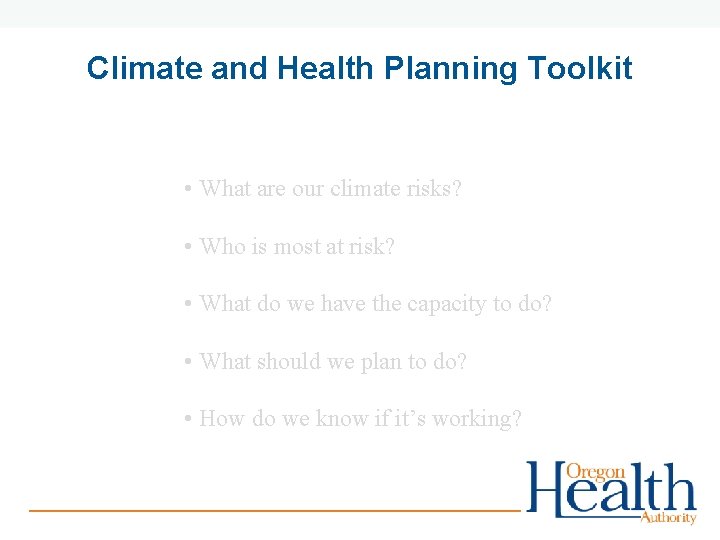 Climate and Health Planning Toolkit • What are our climate risks? • Who is
