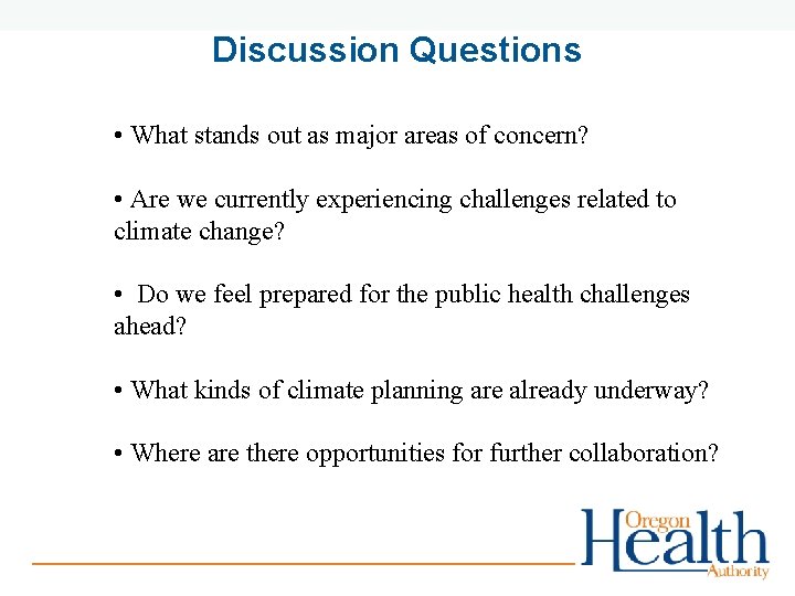 Discussion Questions • What stands out as major areas of concern? • Are we
