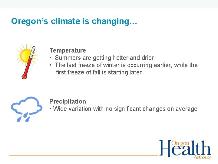 Oregon’s climate is changing… Temperature • Summers are getting hotter and drier • The