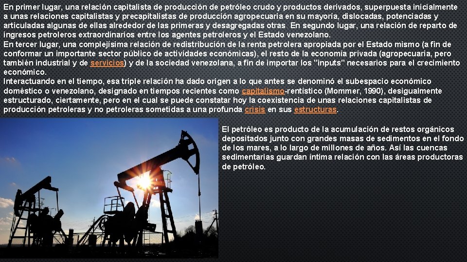 En primer lugar, una relación capitalista de producción de petróleo crudo y productos derivados,