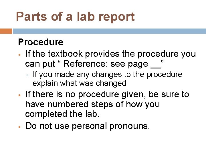 Parts of a lab report Procedure If the textbook provides the procedure you can