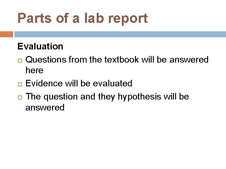 Parts of a lab report Evaluation Questions from the textbook will be answered here