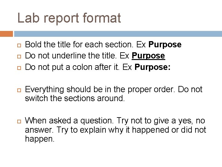 Lab report format Bold the title for each section. Ex Purpose Do not underline