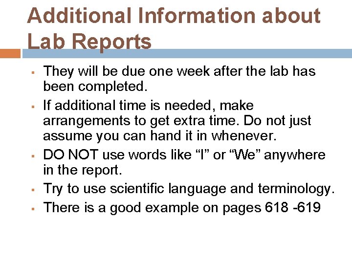 Additional Information about Lab Reports They will be due one week after the lab