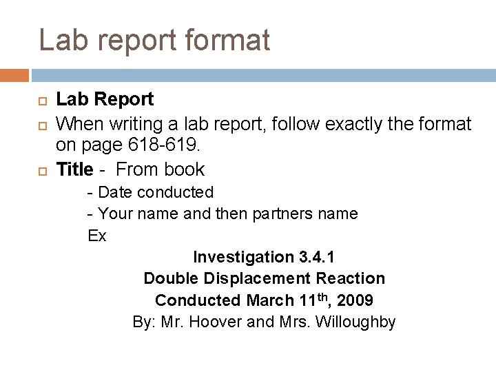 Lab report format Lab Report When writing a lab report, follow exactly the format