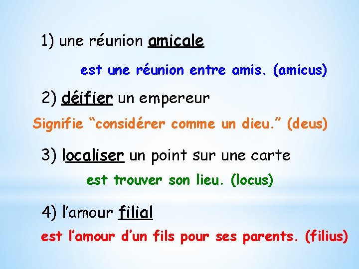 1) une réunion amicale est une réunion entre amis. (amicus) 2) déifier un empereur