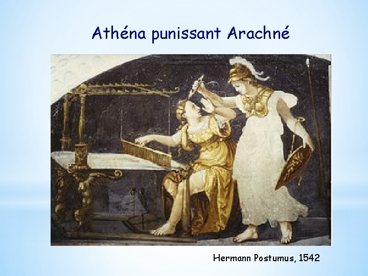 Athéna punissant Arachné Hermann Postumus, 1542 