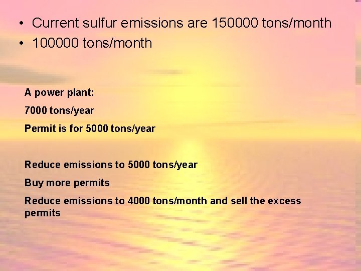  • Current sulfur emissions are 150000 tons/month • 100000 tons/month A power plant: